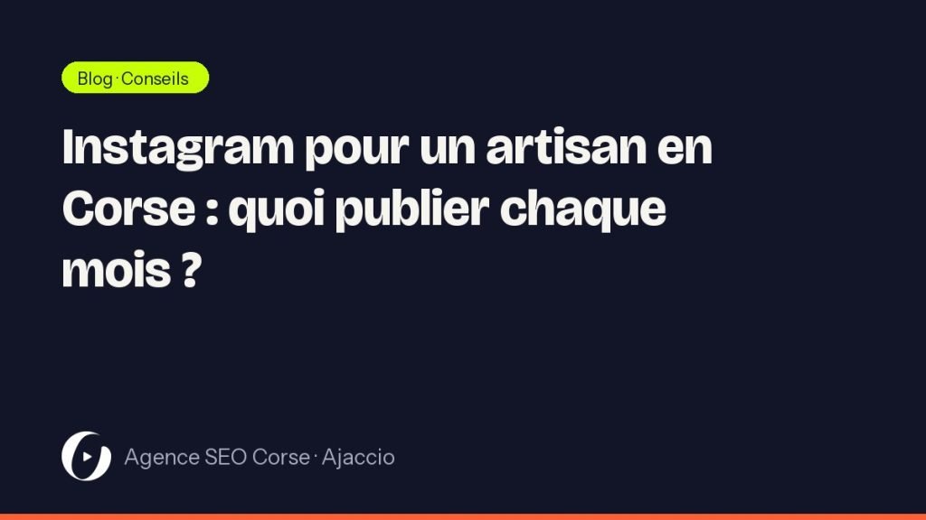 Instagram pour un artisan en Corse : quoi publier chaque mois ?